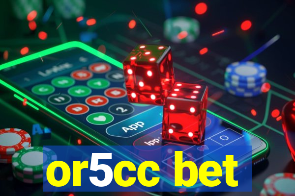 or5cc bet